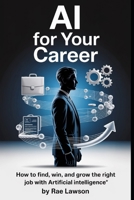 AI-Powered Job Hunt:: How Artificial Intelligence Can Help You Find Your Ideal Career (The Journey to You) B0FL1SCDNT Book Cover