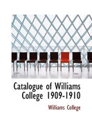Catalogue of Williams College 1909-1910 0526154551 Book Cover