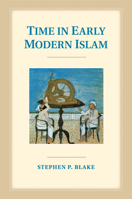 Time in Early Modern Islam 1108412807 Book Cover