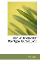 Der Fr�hholl�nder Geertgen Tot Sint Jans (Classic Reprint) 1113986646 Book Cover