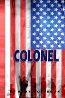 Colonel US Army Notebook: This Notebook is specially for Colonel. 120 pages with dot lines. Unique Notebook for all Soldiers or Vererans. Perfect as a Gift or a on duty diary or on a mission 1697805167 Book Cover