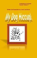 My Dog Hiccup Volume 1 Edition 2: My Dog Hiccup Volume 1 Edition 2 1544239823 Book Cover