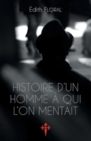 Histoire d'un homme à qui l'on mentait 1912853183 Book Cover