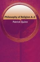 Philosophy of Religion A-Z 1403972664 Book Cover