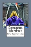 Gymnastics Scorebook: Girl's Coach Edition 149365201X Book Cover