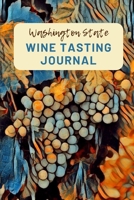 Washington State Wine Tasting Journal: A Guided Log Book With Prompted Template Pages to Write iI All Your Wine Tasting Experiences 1088966934 Book Cover