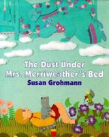 The Dust Under Mrs. Merriweather's Bed 1879085828 Book Cover