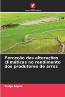 Perceção das alterações climáticas no rendimento dos produtores de arroz (Portuguese Edition) 6630129954 Book Cover