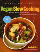 Quick and Easy Vegan Slow Cooking: More Than 150 Tasty, Nourishing Recipes That Practically Make Themselves 1615190430 Book Cover