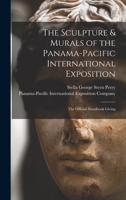 The Sculpture & Murals of the Panama-Pacific International Exposition; the Official Handbook Giving 1017345457 Book Cover