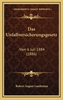 Das Unfallversicherungsgesetz: Vom 6 Juli 1884 (1886) 1160377553 Book Cover
