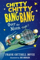 Chitty Chitty Bang Bang Over the Moon 0763676667 Book Cover