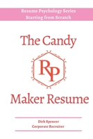 The Candy Maker Resume: - Resume Writing Hacks 0692652698 Book Cover