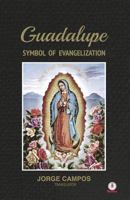 Guadalupe: Symbol of Evangelization 1640860142 Book Cover