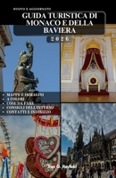 GUIDA TURISTICA DI MONACO E DELLA BAVIERA: Oltre 100 modi per scoprire la regione più bella della Germania, itinerari consigliati, attrazioni principali e segreti locali. (Italian Edition) B0G8FPFT7K Book Cover