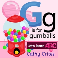 G Is For Gumballs Let's Learn ABC: ABC Alphabet Book B08XFY9QN6 Book Cover