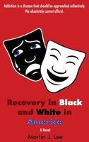 Recovery in Black and White in America: A Picture of the Comedy & Tragedy Masks And the Words A Novel 1645301540 Book Cover