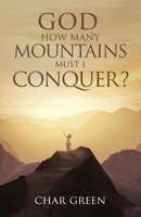 God How Many Mountains Must I Conquer? 1662891210 Book Cover