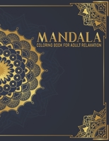 Mandala Coloring Book For Adult Relaxation: Beautiful Mandalas Coloring Book for Adult Relaxation Gift for Birthday, Christmas and Thanksgiving Day B08FP7LKB7 Book Cover
