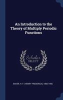 An Introduction to the Theory of Multiply Periodic Functions 1016558708 Book Cover