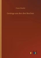 Gesänge aus den drei Reichen: Ausgewählte Gedichte 3743731681 Book Cover