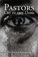 Pastors Cry in the Dark: The Journey 1543417213 Book Cover