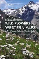Field Guide to the Wild Flowers of the Western Alps 1842468383 Book Cover