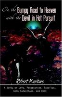 On the Bumpy Road to Heaven With the Devil in Hot Pursuit 0741425610 Book Cover