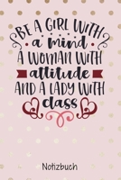 Be a girl with a mind. A woman with attitude and a lady with class.: A5 I 120 Seiten I Dotgrid Tagebuch I Notizbuch I Food tutorials I Di�t Notizbuch I Rezeptbuch 1670834565 Book Cover