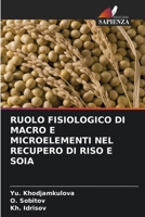Ruolo Fisiologico Di Macro E Microelementi Nel Recupero Di Riso E Soia (Italian Edition) 6209822010 Book Cover