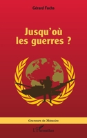 Jusqu’où les guerres ? (Graveurs de Mémoire) (French Edition) 2336438968 Book Cover