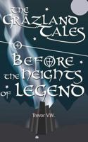 Before the Heights of Legend: The Gräzland Tales: Book 4 1792672861 Book Cover