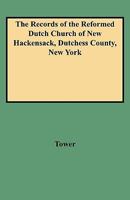 The Records of the Reformed Dutch Church of New Hackensack, Dutchess County 0806351705 Book Cover
