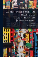 ZÃ1/4rich in der zweiten Hälfte des achtzehnten Jahrhunderts. (German Edition) 1024942961 Book Cover