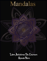 Mandalas libro antistress la colorare sfondo nero: libro da colorare per il relax degli adulti B088L5G4QD Book Cover