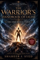 The Warrior’s Handbook of Light: Book 02 - The Endurance Codex: The Warrior and the Living World (The Warrior’s Handbook Trilogy) B0GDW9C9WV Book Cover