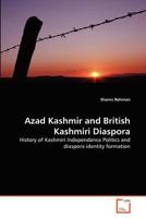 Azad Kashmir and British Kashmiri Diaspora: History of Kashmiri Independence Politics and diaspora identity formation 3639367049 Book Cover