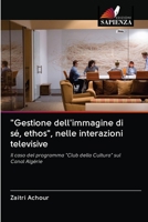 "Gestione dell'immagine di s�, ethos", nelle interazioni televisive 6202860006 Book Cover