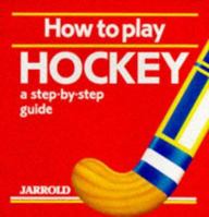 How to Play Hockey: A Step-By-Step Guide (Jarrold Sports) 0711704902 Book Cover
