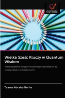 Wielka Szesc Kluczy w Quantum Wisdom: Wprowadzenie nowych mozliwosci kwantowych do socjopolityki i socjoekonomii (Polish Edition) 6202745827 Book Cover