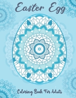 Easter Egg Coloring Book for Adults: Beautiful Collection of 50 Unique Easter Egg Designs with Mandala Patterns Designs to Express Your Creativity and Relieve Stress B091GNL9YW Book Cover