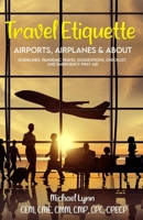 Travel Etiquette: Airports, Airplanes & About B09T37X5DF Book Cover
