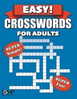 Easy Crosswords For Adults: Super Simple And Fun Crossword Puzzles For Seniors, Adults or Beginners B0CHL5MQ8H Book Cover