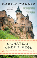 A Chateau Under Siege: A Bruno, Chief of Police Novel 0593313992 Book Cover