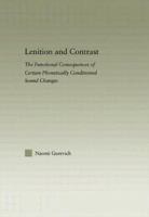 Lenition and Contrast: The Functional Consequences of Certain Phonetically Conditioned Sound Changes 041586514X Book Cover