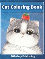 Cat Coloring Book: Relaxation with Stress Relieving Cute Coloring Gift with Funny Cats Adorable Fun Kittens for Cat Lovers Kids and Adults B087SGC5TN Book Cover