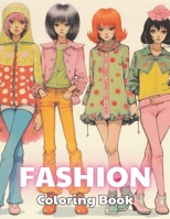 Fashion Coloring Book for Girls: 100+ Realistic, Exciting and Adorable Illustrations for All Ages B0CTJ6XY8X Book Cover