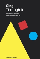 Sing Through It - Depression, burnout and climbing back up 1739836804 Book Cover