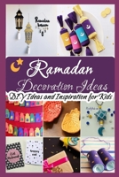 Ramadan Decoration Ideas: DIY Ideas and Inspiration for Kids B0874L2W1F Book Cover
