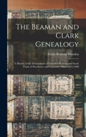 The Beaman and Clark Genealogy: A History of the Descendants of Gamaliel Beaman and Sarah Clark of Dorchester and Lancaster, Mass. 1635-1909 1015612172 Book Cover